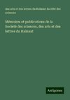 Mémoires et publications de la Société des sciences, des arts et des lettres du Hainaut