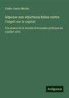 Réponse aux objections faites contre l'impôt sur le capital