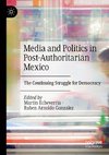 Media and Politics in Post-Authoritarian Mexico