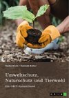 Umweltschutz, Naturschutz und Tierwohl. Theorien, Richtlinien und ethische Aspekte