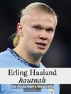 Erling Haaland hautnah