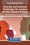 Diversity and Inclusion Challenges for Leaders of International Schools