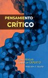 Pensamiento crítico - Cómo pensar como un experto