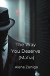 The Way You Deserve (Mafia)