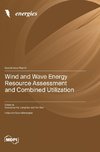 Wind and Wave Energy Resource Assessment and Combined Utilization