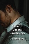 Forced to Conceal (ROMANCE)