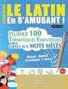 APPRENDRE LE LATIN EN S'AMUSANT - NIVEAU AVANCÉ