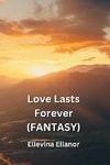 Love Lasts Forever (FANTASY)