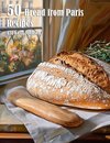 50 Bread from Paris Recipes