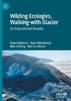 Wilding Ecologies, Walking-with Glacier