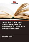 Détection d'une dent manquante dans un engrenage à l'aide d'un signal acoustique