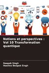 Notions et perspectives : Vol 10 Transformation quantique