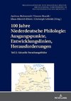 100 Jahre Niederdeutsche Philologie: Ausgangspunkte, Entwicklungslinien, Herausforderungen