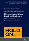 Literaturvermittlung im virtuellen Raum