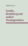 Goethe, Brodyberg und andere Traumgestalten