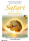 Safari oder Zitronensaft. Die in 46 Jahren gesammelten Erfahrungen eines Psychotherapeuten. Für alle 