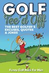 Funny Golf Book For Men. Tee'd Off