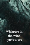 Whispers in the Wind (HORROR)