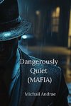 Dangerously Quiet (MAFIA)