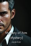 Mystery of him