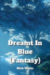 Dreamt In Blue  (Fantasy)