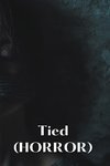 Tied  (HORROR)