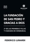 La fundación de San Pedro y Gracias a Dios (Y de las primeras villas y ciudades de Honduras)