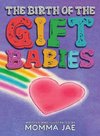 The Birth of the Gift Babies