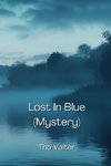 Lost In Blue (Mystery)