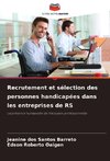 Recrutement et sélection des personnes handicapées dans les entreprises de RS