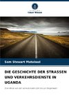 DIE GESCHICHTE DER STRASSEN UND VERKEHRSDIENSTE IN UGANDA