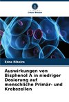 Auswirkungen von Bisphenol A in niedriger Dosierung auf menschliche Primär- und Krebszellen