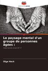 Le paysage mental d'un groupe de personnes âgées :