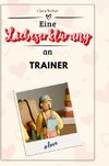 Eine Liebeserklärung an Trainer