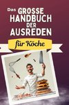 Das große Handbuch der Ausreden für Köche