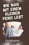 Wie man mit einem kleinen Penis lebt