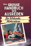 Das große Handbuch der Ausreden für fehlende Motivation