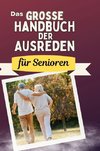 Das große Handbuch der Ausreden für Senioren