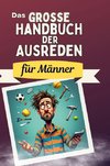 Das große Handbuch der Ausreden für Männer