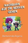 Nachbarn auf die Nerven gehen