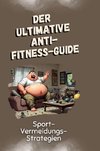 Der ultimative Anti-Fitness-Guide