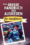 Das große Handbuch der Ausreden für Autofahrer