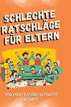 Schlechte Ratschläge für Eltern