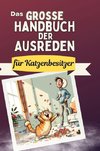 Das große Handbuch der Ausreden für Katzenbesitzer