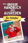 Das große Handbuch der Ausreden für Schüler