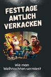 Festtage amtlich verkacken