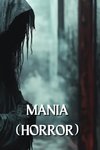 MANIA  (HORROR)