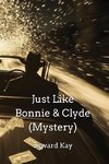 Just Like  Bonnie & Clyde  (Mystery)