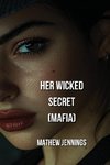 Her Wicked  Secret  (MAFIA)