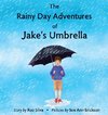 The Rainy Day Adventures of Jake's Umbrella